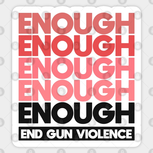 Enough - End Gun Violence Sticker by Distant War